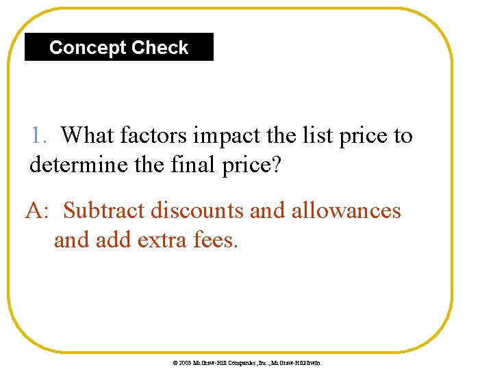 Concept Check 1. What factors impact the list price to determine the final price?