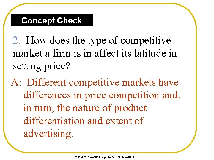 Concept Check 2. How does the type of competitive market a firm is in