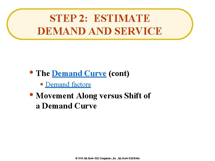 STEP 2: ESTIMATE DEMAND SERVICE • The Demand Curve (cont) § Demand factors •