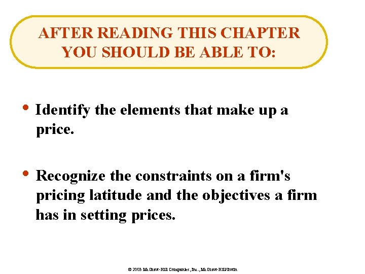AFTER READING THIS CHAPTER YOU SHOULD BE ABLE TO: • Identify the elements that