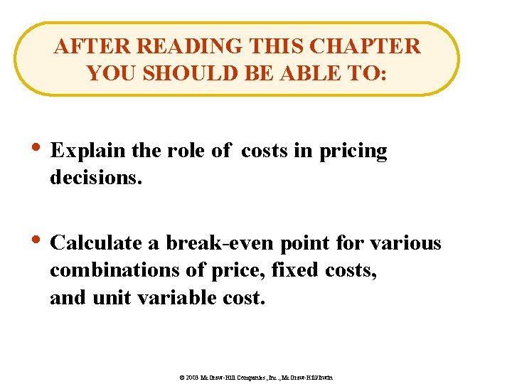 AFTER READING THIS CHAPTER YOU SHOULD BE ABLE TO: • Explain the role of