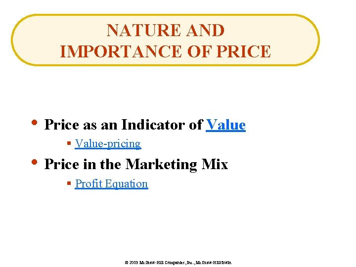 NATURE AND IMPORTANCE OF PRICE • Price as an Indicator of Value § Value-pricing