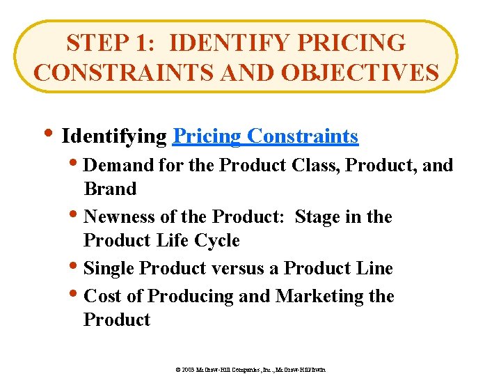 STEP 1: IDENTIFY PRICING CONSTRAINTS AND OBJECTIVES • Identifying Pricing Constraints • Demand for