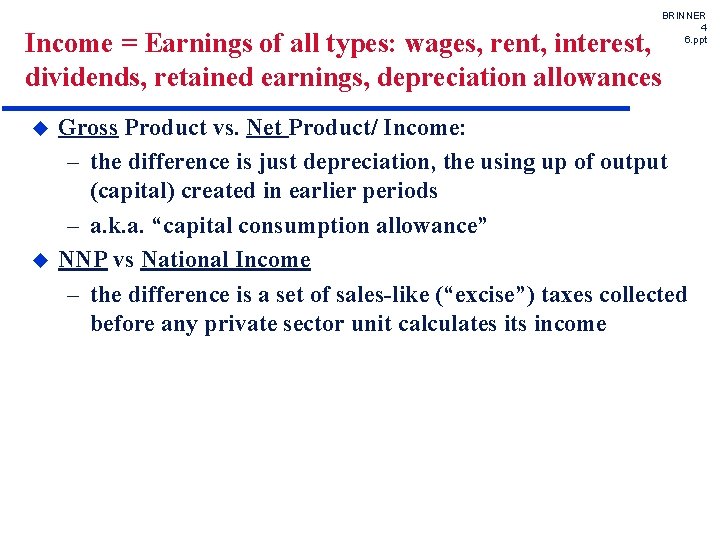 BRINNER 4 6. ppt Income = Earnings of all types: wages, rent, interest, dividends,