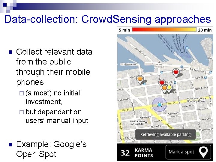 Data-collection: Crowd. Sensing approaches n Collect relevant data from the public through their mobile