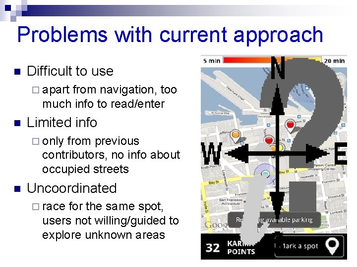 Problems with current approach n Difficult to use ¨ apart from navigation, too much