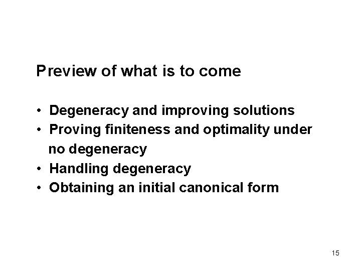 Preview of what is to come • Degeneracy and improving solutions • Proving finiteness