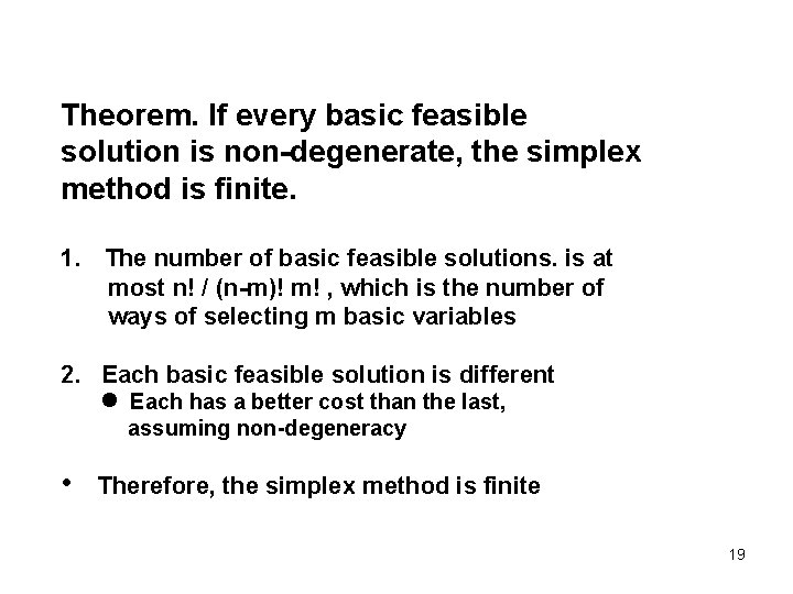Theorem. If every basic feasible solution is non-degenerate, the simplex method is finite. 1.