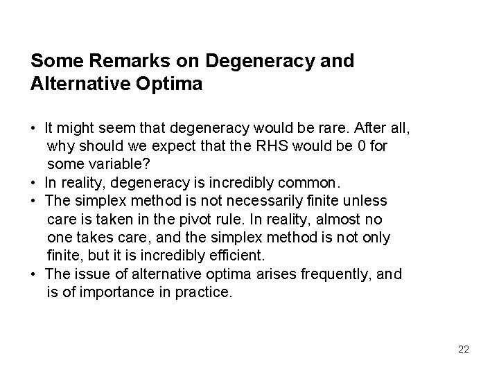 Some Remarks on Degeneracy and Alternative Optima • It might seem that degeneracy would
