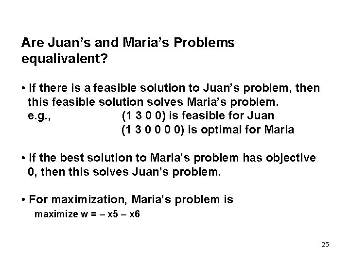 Are Juan’s and Maria’s Problems equalivalent? • If there is a feasible solution to