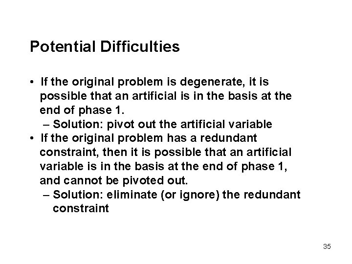Potential Difficulties • If the original problem is degenerate, it is possible that an