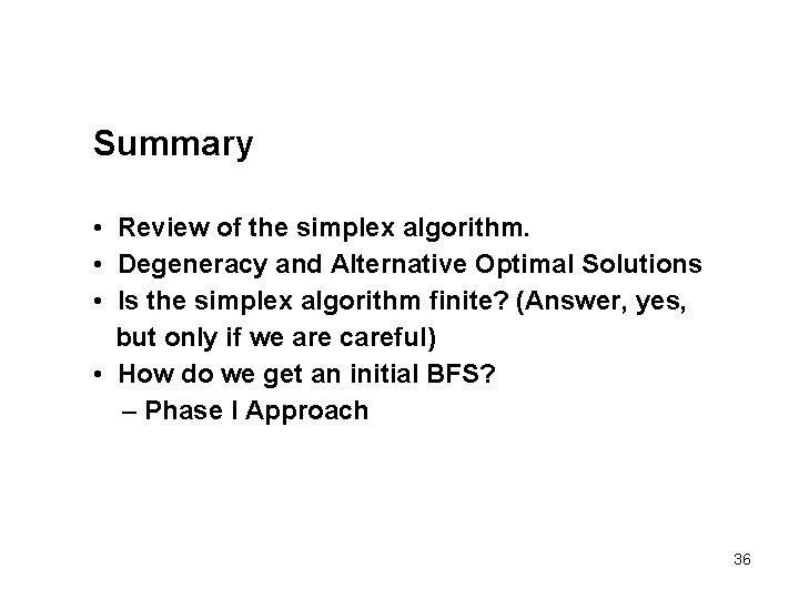 Summary • Review of the simplex algorithm. • Degeneracy and Alternative Optimal Solutions •