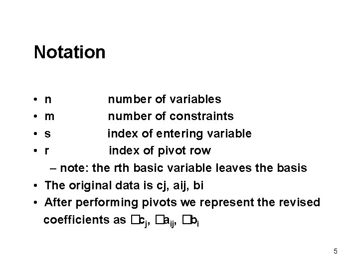 Notation • • n number of variables m number of constraints s index of