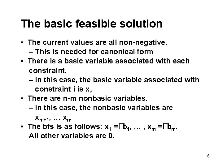 The basic feasible solution • The current values are all non-negative. – This is