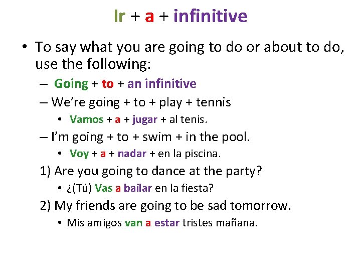 Ir + a + infinitive • To say what you are going to do
