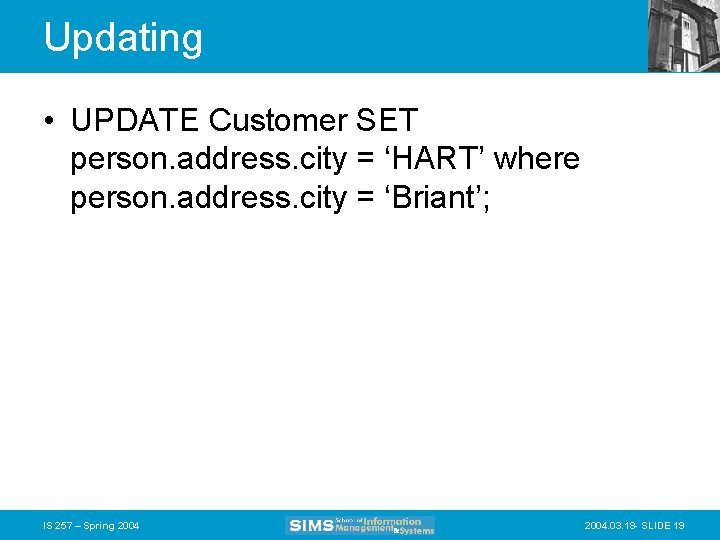 Updating • UPDATE Customer SET person. address. city = ‘HART’ where person. address. city