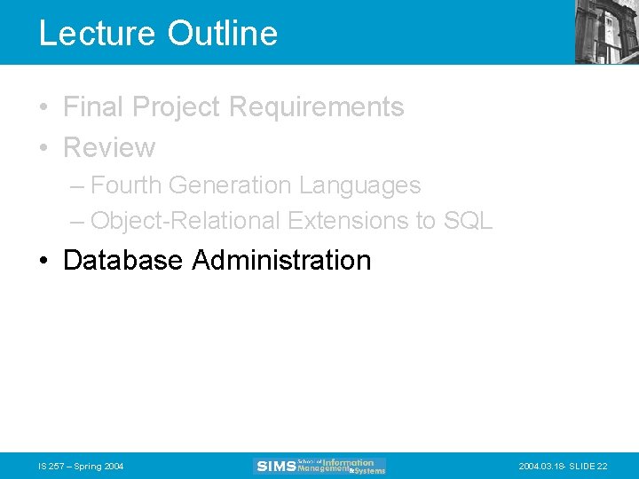 Lecture Outline • Final Project Requirements • Review – Fourth Generation Languages – Object-Relational