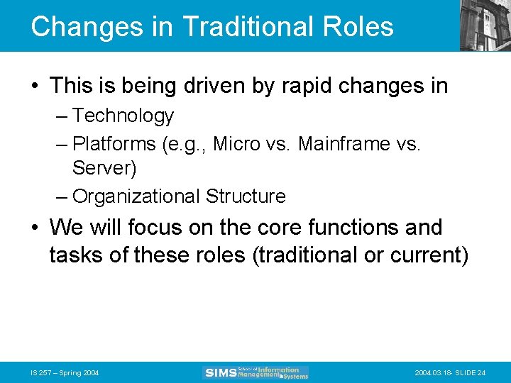 Changes in Traditional Roles • This is being driven by rapid changes in –