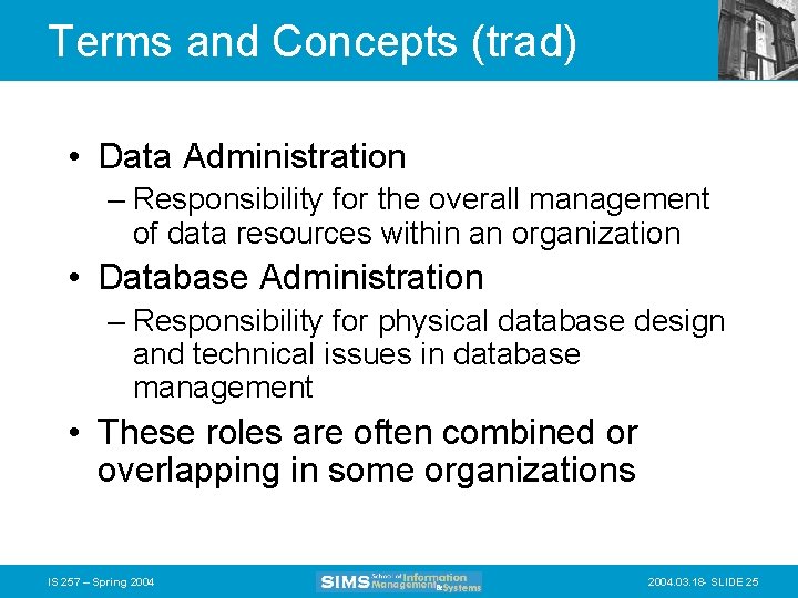 Terms and Concepts (trad) • Data Administration – Responsibility for the overall management of