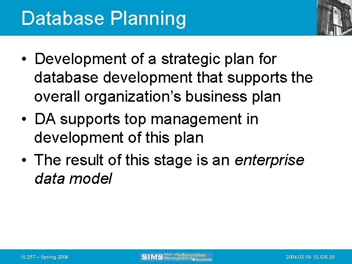 Database Planning • Development of a strategic plan for database development that supports the