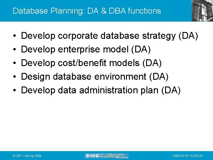 Database Planning: DA & DBA functions • • • Develop corporate database strategy (DA)