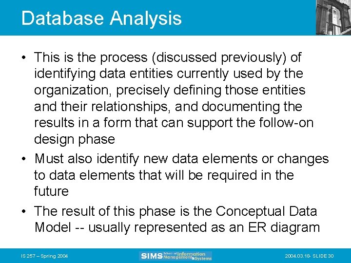 Database Analysis • This is the process (discussed previously) of identifying data entities currently
