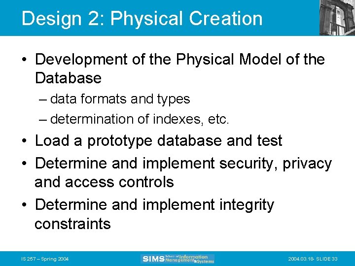 Design 2: Physical Creation • Development of the Physical Model of the Database –