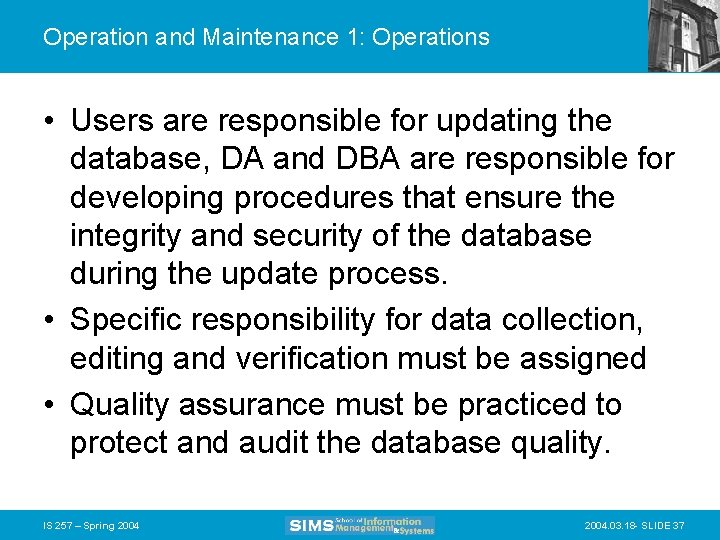 Operation and Maintenance 1: Operations • Users are responsible for updating the database, DA