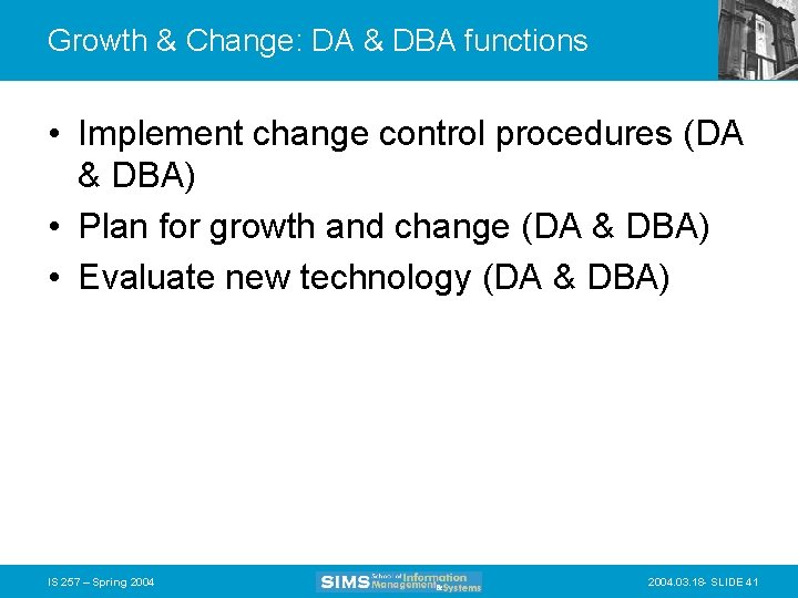 Growth & Change: DA & DBA functions • Implement change control procedures (DA &