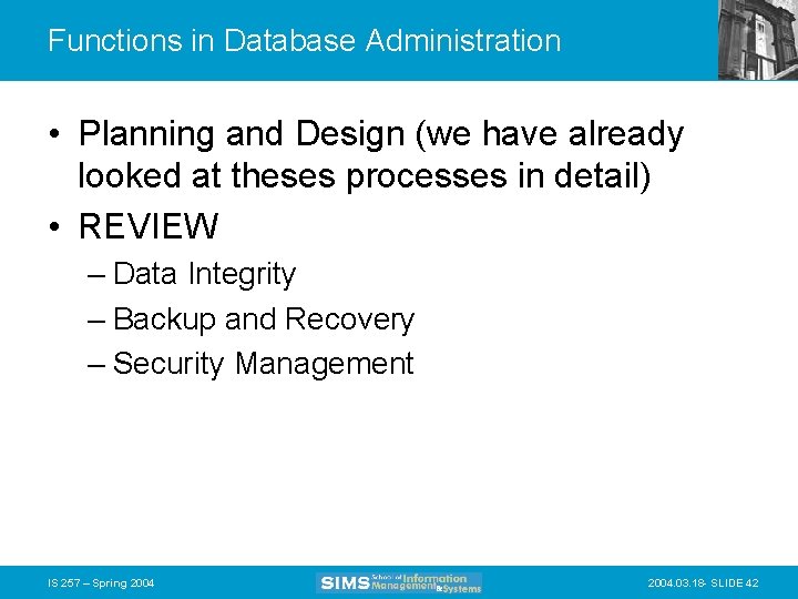 Functions in Database Administration • Planning and Design (we have already looked at theses