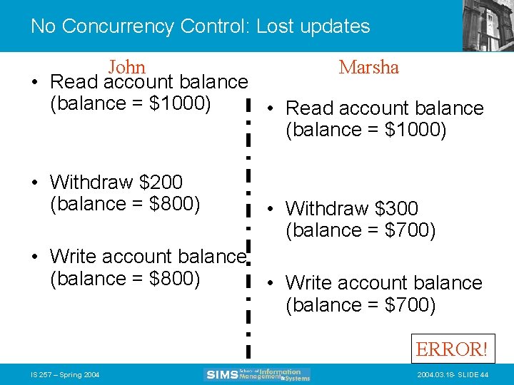 No Concurrency Control: Lost updates John Marsha • Read account balance (balance = $1000)