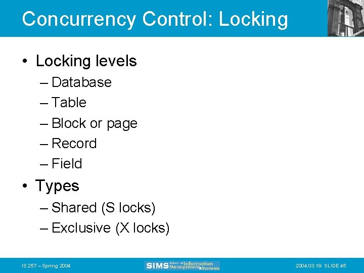 Concurrency Control: Locking • Locking levels – Database – Table – Block or page