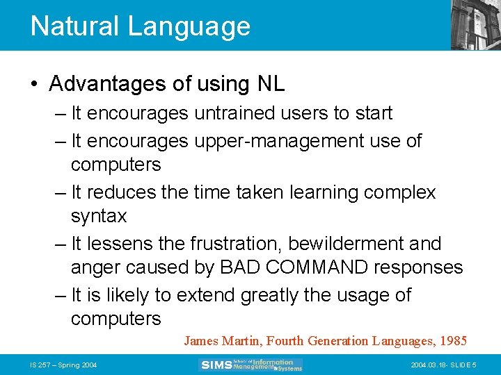 Natural Language • Advantages of using NL – It encourages untrained users to start