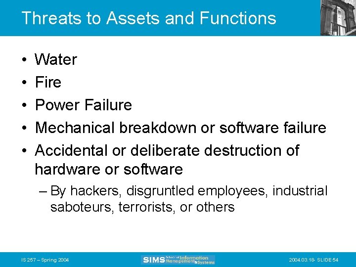 Threats to Assets and Functions • • • Water Fire Power Failure Mechanical breakdown