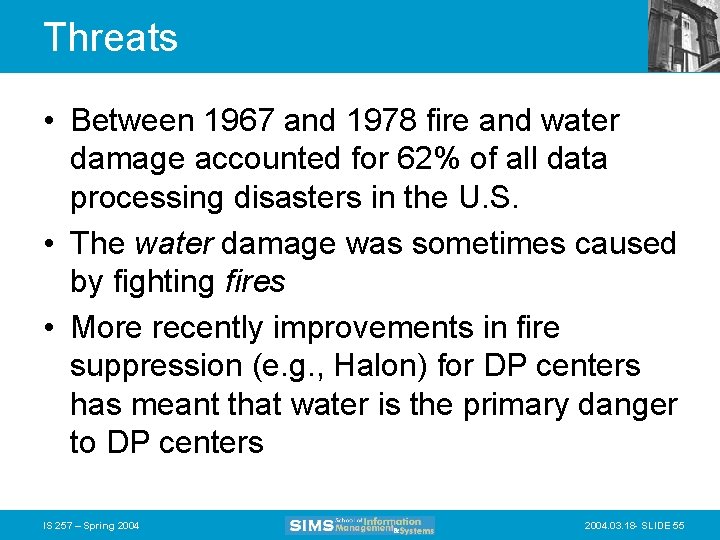 Threats • Between 1967 and 1978 fire and water damage accounted for 62% of