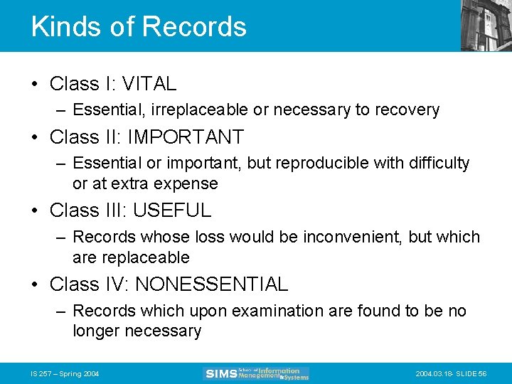 Kinds of Records • Class I: VITAL – Essential, irreplaceable or necessary to recovery