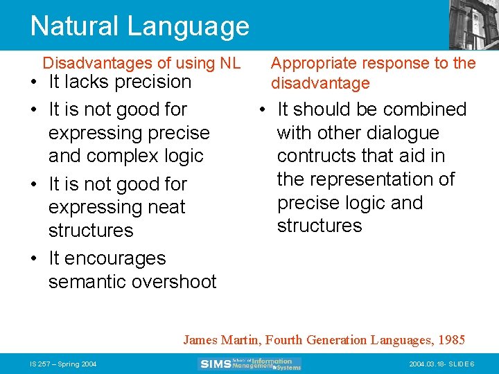 Natural Language Disadvantages of using NL • It lacks precision • It is not