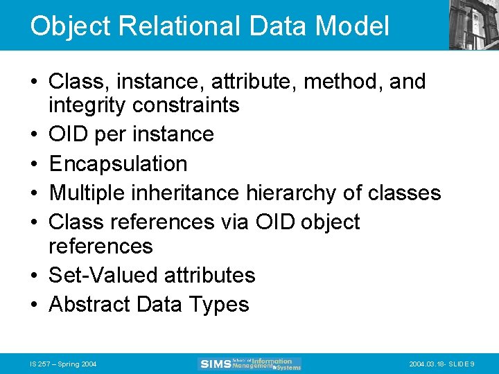 Object Relational Data Model • Class, instance, attribute, method, and integrity constraints • OID