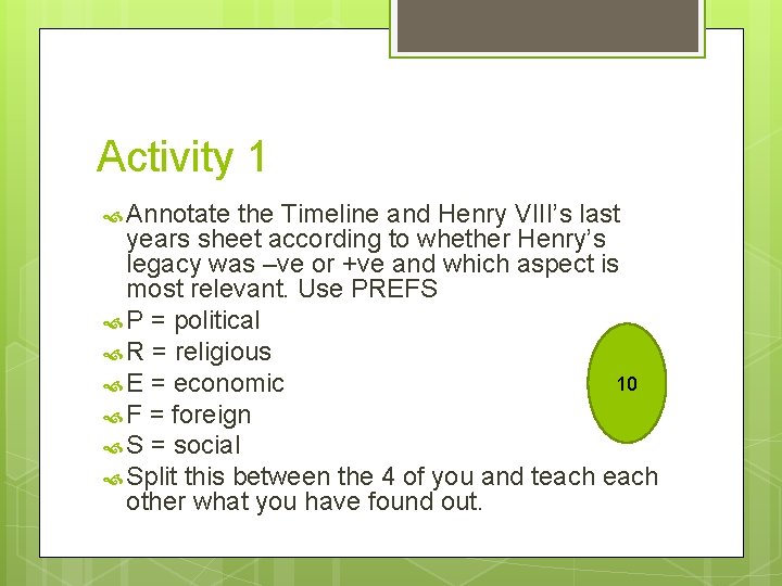 Activity 1 Annotate the Timeline and Henry VIII’s last years sheet according to whether