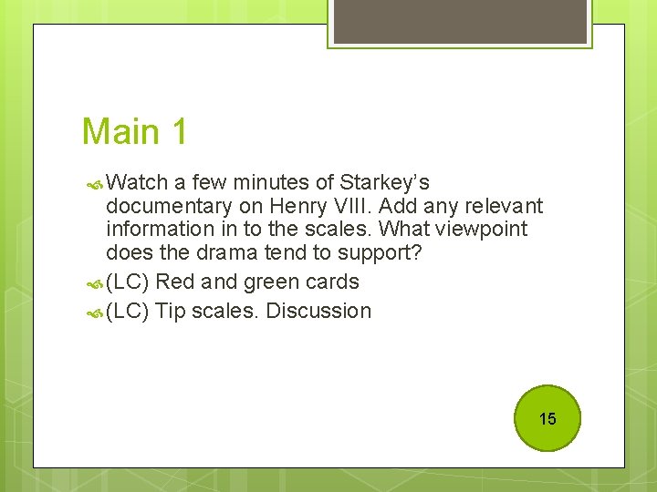 Main 1 Watch a few minutes of Starkey’s documentary on Henry VIII. Add any