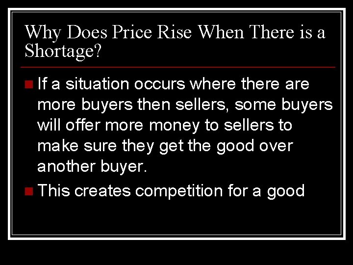 Why Does Price Rise When There is a Shortage? n If a situation occurs