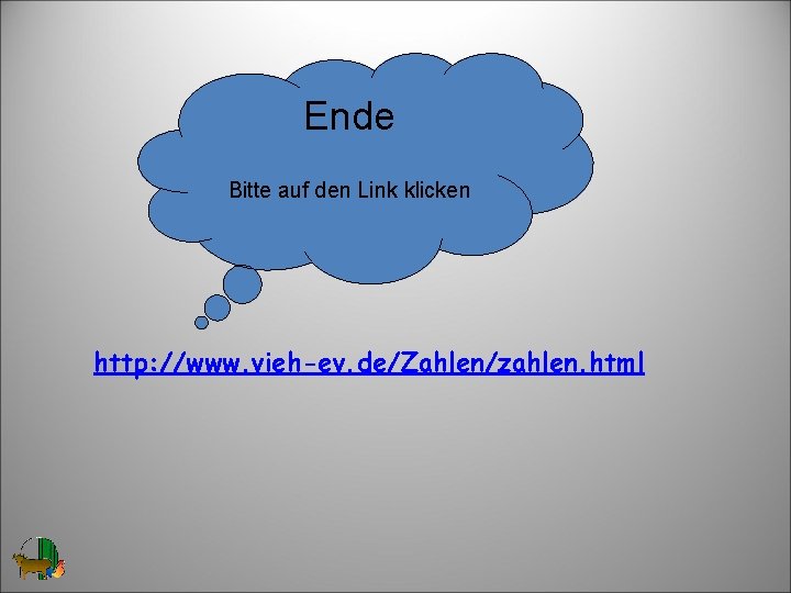 Ende Bitte auf den Link klicken http: //www. vieh-ev. de/Zahlen/zahlen. html 24 
