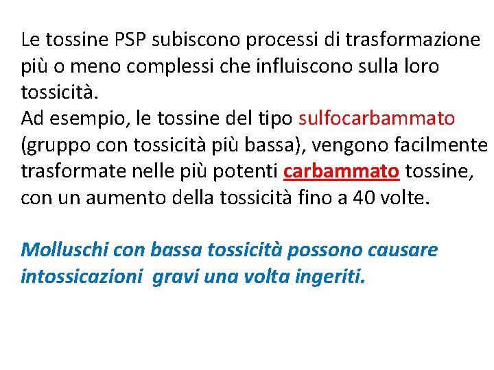 Le tossine PSP subiscono processi di trasformazione più o meno complessi che influiscono sulla