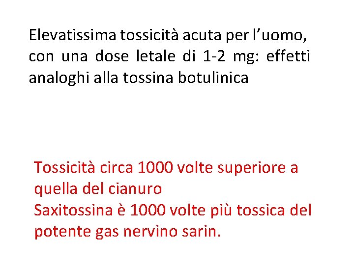 Elevatissima tossicità acuta per l’uomo, con una dose letale di 1 -2 mg: effetti