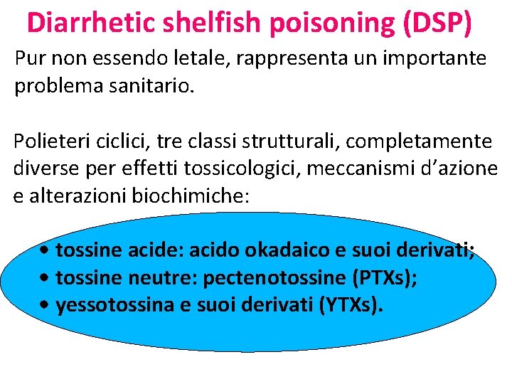 Diarrhetic shelfish poisoning (DSP) Pur non essendo letale, rappresenta un importante problema sanitario. Polieteri