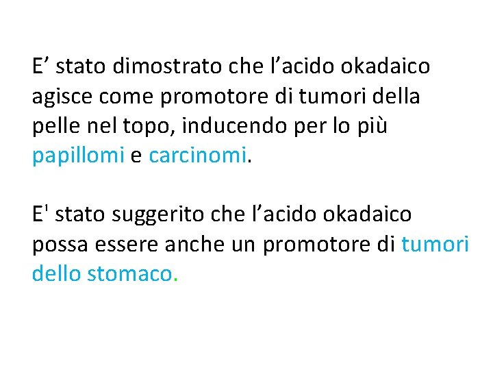 E’ stato dimostrato che l’acido okadaico agisce come promotore di tumori della pelle nel