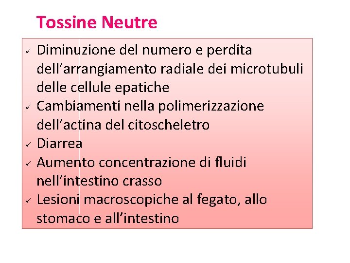 Tossine Neutre ü ü ü Diminuzione del numero e perdita dell’arrangiamento radiale dei microtubuli