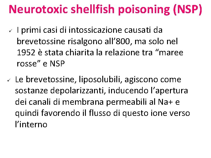 Neurotoxic shellfish poisoning (NSP) ü ü I primi casi di intossicazione causati da brevetossine
