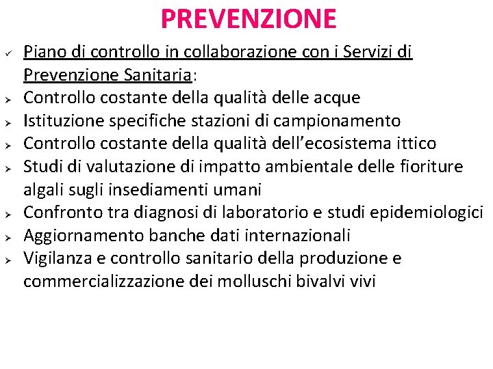 PREVENZIONE ü Piano di controllo in collaborazione con i Servizi di Prevenzione Sanitaria: Controllo