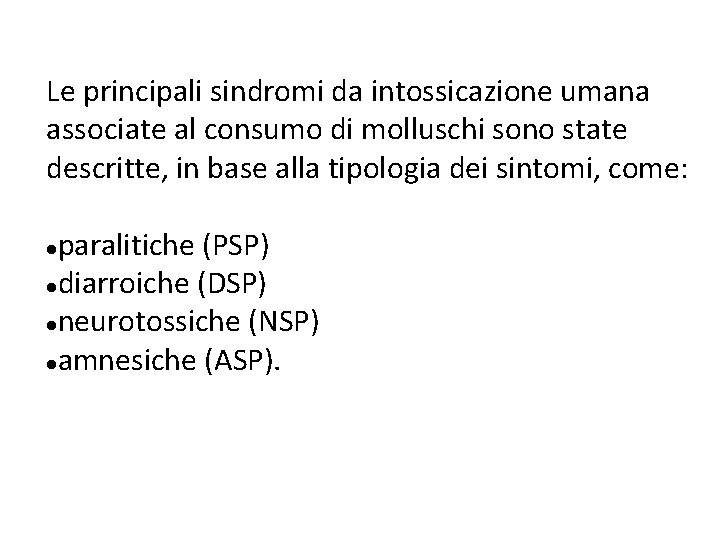 Le principali sindromi da intossicazione umana associate al consumo di molluschi sono state descritte,